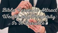 Bible verses related to attracting wealth and propensity.